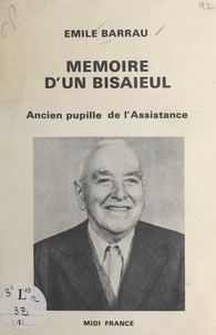 Émile Barrau - Mémoires d'un bisaïeul - Ancien pupille de l'Assistance.