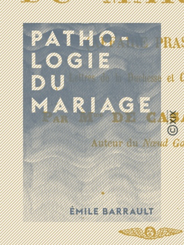 Pathologie du mariage. Affaire Praslin - Lettres de la duchesse et considérations