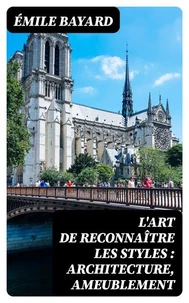 L'art de reconnaître les styles : architecture, ameublement