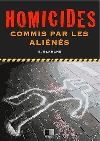 Émile Blanche - Homicides commis par les aliénés.