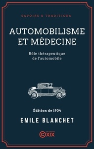 Émile Blanchet - Automobilisme et Médecine - Rôle thérapeutique de l'automobile.