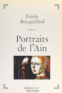 Émile Bocquillod et Bernard Bienvenu - L'Ain (1). Portraits de l'Ain.