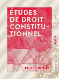 Émile Boutmy - Études de droit constitutionnel - France, Angleterre, États-Unis.