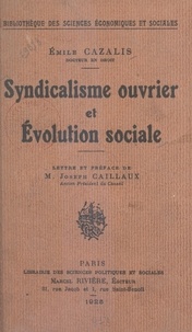 Émile Cazalis et Joseph Caillaux - Syndicalisme ouvrier et évolution sociale.