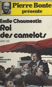 Émile Chaumentin et Pierre Bonte - Roi des camelots - Une vie.