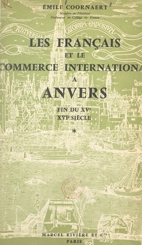 Les Français et le commerce international à Anvers, fin du XVe, XVIe siècle