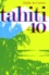 Tahiti 40. Récit du ralliement à la France libre des Établissements français d’Océanie