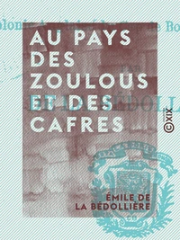 Au pays des Zoulous et des Cafres