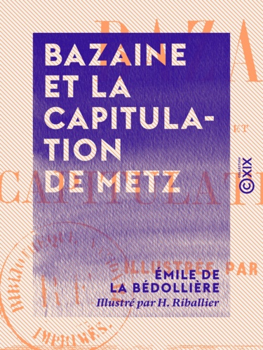 Bazaine et la capitulation de Metz