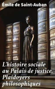 L'histoire sociale au Palais de justice. Plaidoyers philosophiques