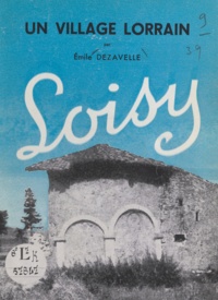 Émile Dezavelle et P. Le Bonnetier - Un village lorrain, Loisy.