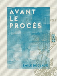 Émile Duclaux - Avant le procès.