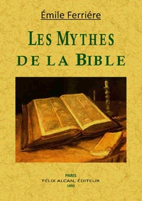 Émile Ferrière - Les mythes de la Bible.