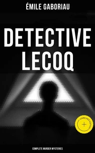 Detective Lecoq - Complete Murder Mysteries