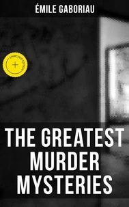 The Greatest Murder Mysteries of Émile Gaboriau