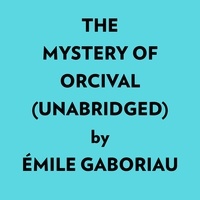  Émile Gaboriau et  AI Marcus - The Mystery Of Orcival (Unabridged).