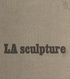 Émile Gilioli et Louis Pons - La sculpture.