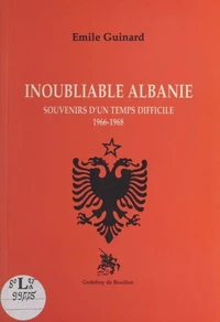 Inoubliable Albanie : souvenirs d'un temps difficile (1966-1968)