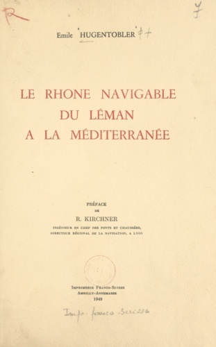 Le Rhône navigable du Léman à la Méditerranée. Étude de géographie humaine