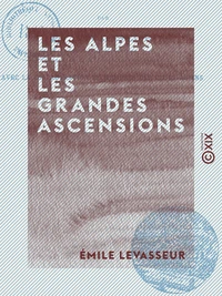 Les Alpes et les grandes ascensions