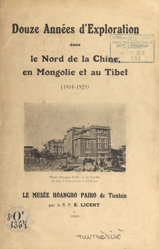 Douze années d'exploration dans le nord de la Chine, en Mongolie et au Tibet (1914-1925) : le Musée Hoangho Paiho de Tientsin