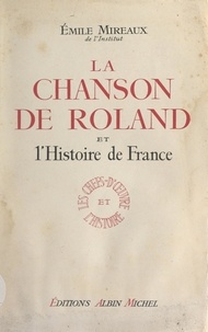 Émile Mireaux - La chanson de Roland et l'histoire de France.