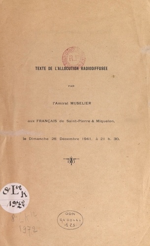 Texte de l'allocution radiodiffusée par l'Amiral Muselier aux Français de Saint-Pierre & Miquelon, le dimanche 28 décembre 1941, à 21 h 30
