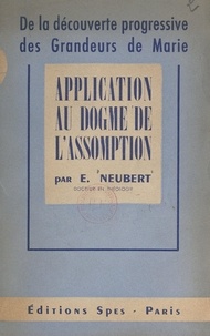 Émile Neubert - De la découverte progressive des grandeurs de Marie - Application au dogme de l'Assomption.