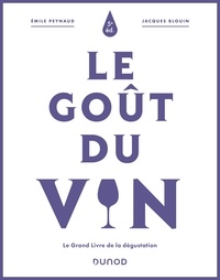 Émile Peynaud et Jacques Blouin - Le goût du vin - 5e éd. - Le Grand Livre de la dégustation.