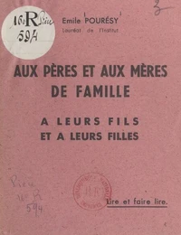 Aux pères et aux mères et à leurs enfants