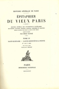 Émile Raunié et Max Prinet - Epitaphier du Vieux Paris - Tome 4, Saint-Eustache - Sainte-Geneviève-la-Petite.