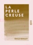 Émile Renaut - La Perle creuse.