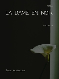 Émile Richebourg - La Dame en noir - Volume IV.