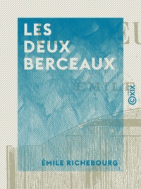 Émile Richebourg - Les Deux Berceaux.