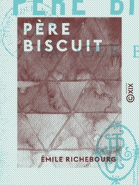 Émile Richebourg - Père Biscuit.