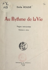 Émile Roudié - Au rythme de la vie - Pages retrouvées. Poèmes à dire.
