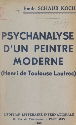 Psychanalyse d'un peintre moderne : Henri de Toulouse-Lautrec
