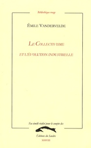 Émile Vandervelde - Le collectivisme et l'évolution industrielle.