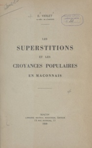 Émile Violet - Les superstitions et les croyances populaires en Mâconnais.