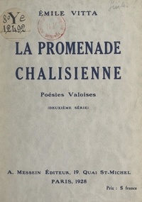 Émile Vitta - La promenade châlisienne - Poésies valoises (deuxième série).