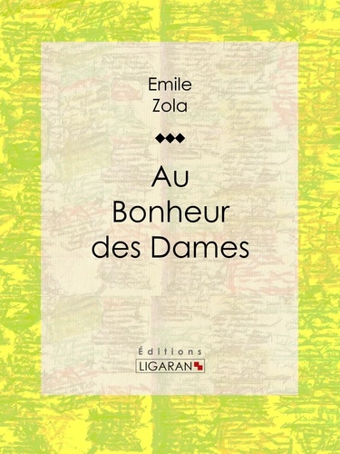  Émile Zola et  Ligaran - Au Bonheur des Dames.