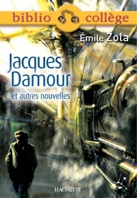 Émile Zola et Bertrand Louët - Bibliocollège - Jacques Damour et autres nouvelles, Emile Zola.