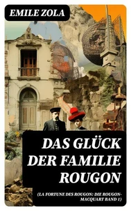 Das Glück der Familie Rougon (La Fortune des Rougon: Die Rougon-Macquart Band 1)