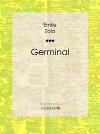  Émile Zola et  Ligaran - Germinal.