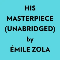 His Masterpiece (Unabridged)