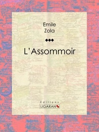  Émile Zola et  Ligaran - L'Assommoir.