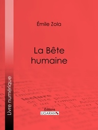  Émile Zola et  Ligaran - La Bête humaine.