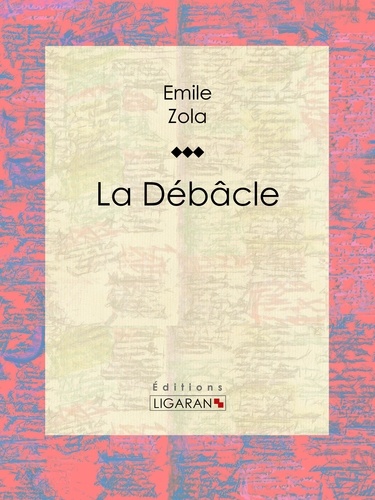  Émile Zola et  Ligaran - La Débâcle.