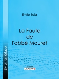  Émile Zola et  Ligaran - La Faute de l'abbé Mouret.