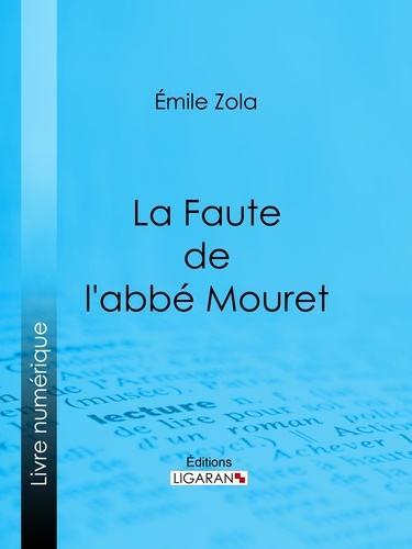  Émile Zola et  Ligaran - La Faute de l'abbé Mouret.